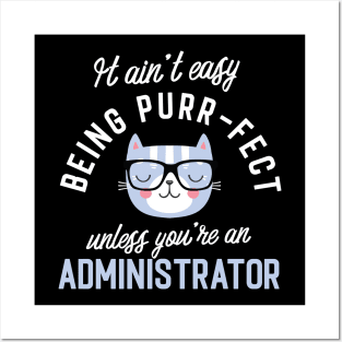 Administrator Cat Lover Gifts - It ain't easy being Purr Fect Posters and Art